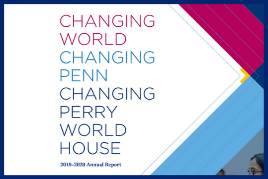 Cover of annual report for 2019-20, with the text 'Changing World, Changing Penn, Changing Perry World House'